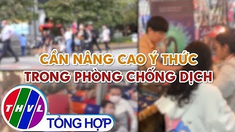 Cần nâng cao ý thức trong phòng chống dịch