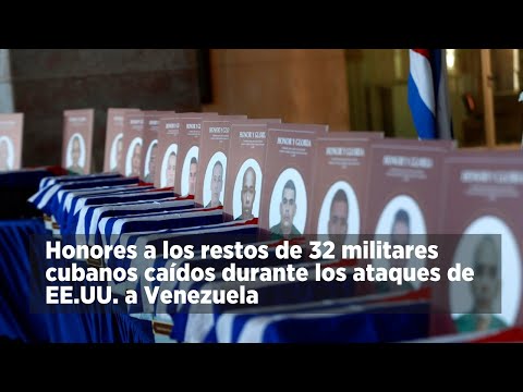 Honores a los restos de 32 militares cubanos caídos durante los ataques de EE.UU. a Venezuela