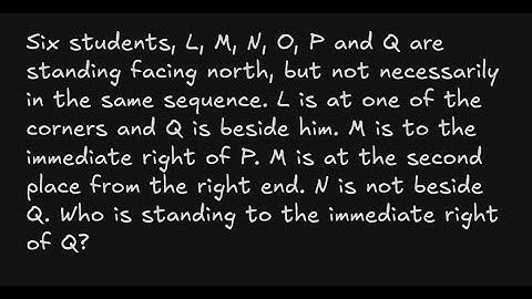 Six students, L, M, N, O, P and Q are standing facing north, but not necessarily in the same sequ