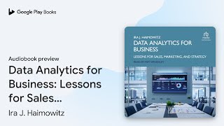 Data Analytics for Business: Lessons for Sales,… by Ira J. Haimowitz · Audiobook preview
