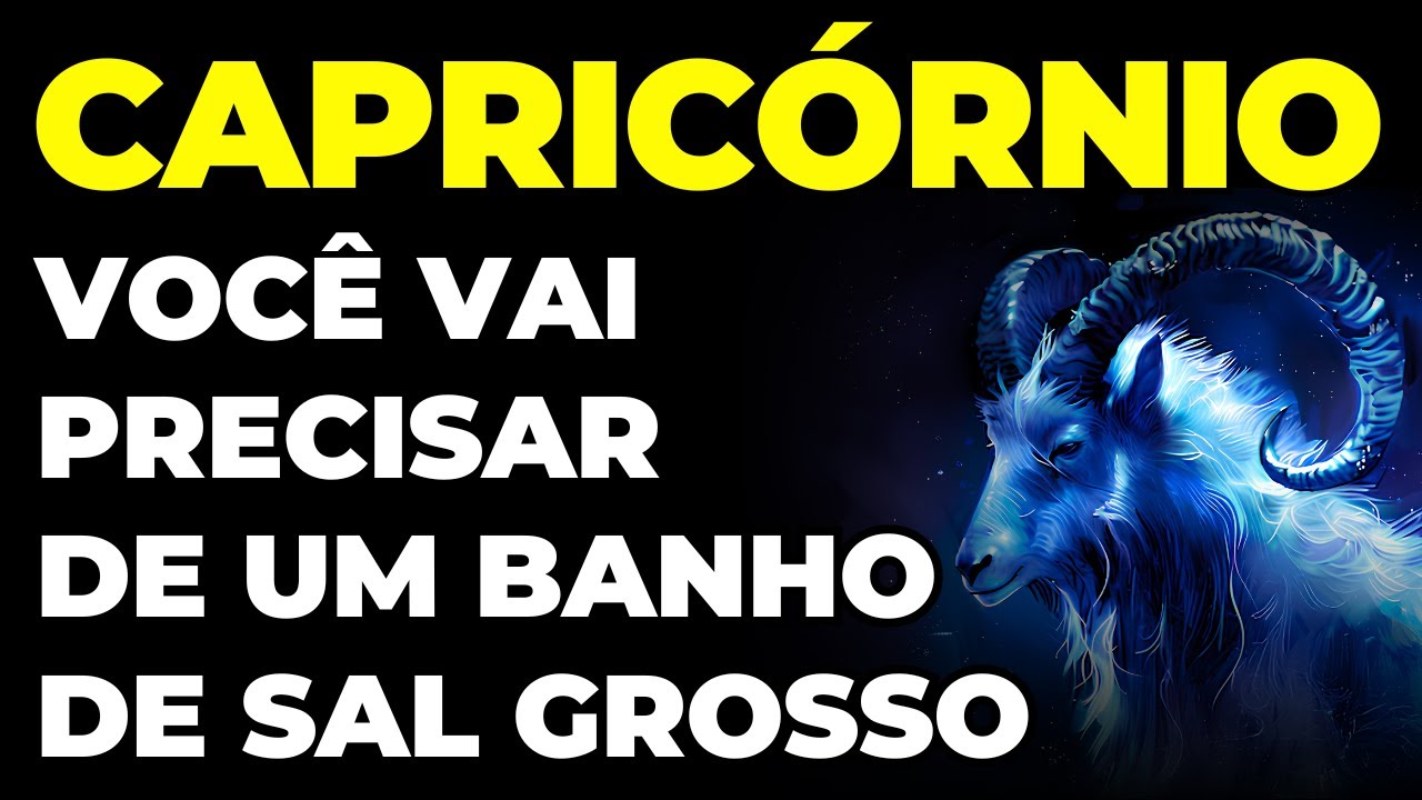 CAPRICÓRNIO: 😨 VOCÊ VAI PRECISAR DE BANHO DE SAL GROSSO (VEJA O PORQUÊ) | O MOTIVO VAI TE ASSUSTAR
