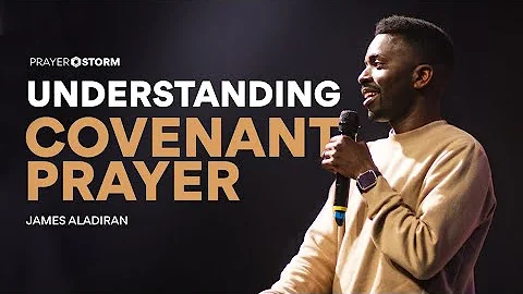 Understanding Covenant Prayer | James Aladiran