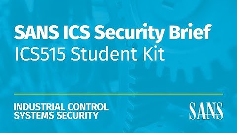 ICS515 Student Kit | SANS ICS Security Brief