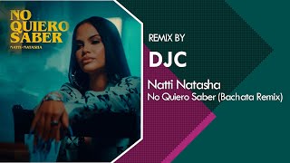 Natti Natasha - No Quiero Saber (Bachata Versión Remix DJC)