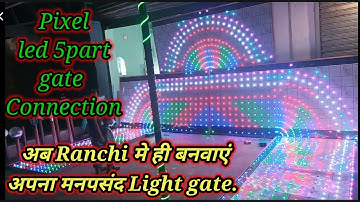 Pixel led gate 12/24 || 5 part full connection tutorial || रांची मे बनवाएं अपना पसंद का Light gate