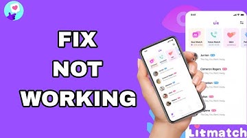 How To Fix And Solve Not Working On Litmatch App | Final Solution