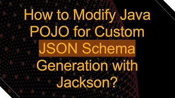 How to Modify Java POJO for Custom JSON Schema Generation with Jackson?