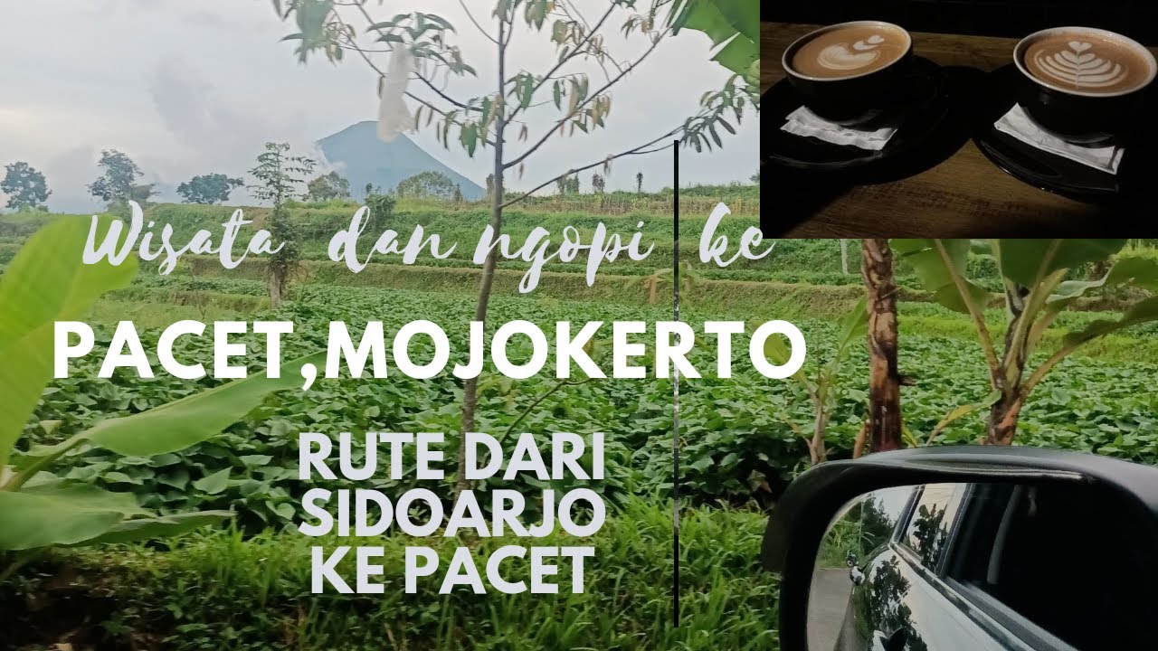 WISATA PACET MOJOKERTO/RUTE DARI SIDOARJO KE PACET MOJOKERTO