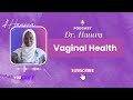 Vaginal Health tips101: what your doctor wants you to know.