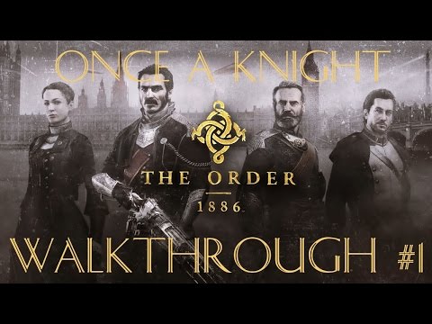 The Order: 1886 | Once A Knight | Walkthrough #1 | PS4