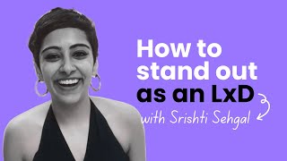 How to stand out as a learning experience designer - Webinar with Srishti Sehgal