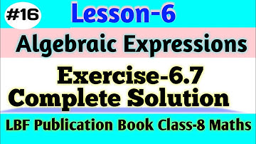Maths Lesson-6 Algebraic Expressions||Exercise-6.7(Complete Solution)||LBF Publication Book Class-8|
