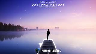 Aley & Oshay   Just Another Day Original Mix