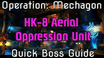 WoW BfA 8.2 Operation: Mechagon - Quick Boss Guide - HK-8 Aerial Oppression Unit