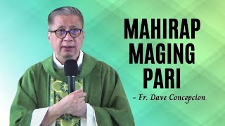 MAHIRAP MAGING PARI  Homily by Fr. Dave Concepcion