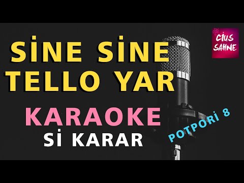 POTPORİ 8 SİNE SİNE (ŞIKŞINGIRDAR) - TELLO YAR Karaoke Altyapı Hareketli Türküler | Si