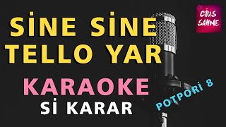 POTPORİ 8 SİNE SİNE (ŞIKŞINGIRDAR) - TELLO YAR Karaoke Altyapı Hareketli Türküler | Si