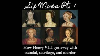 History Fix Episode 19: Six Wives Part 1