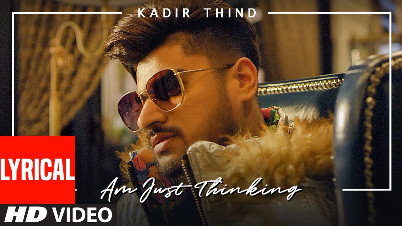 Am Just Thinking (Lyrical) Kadir Thind | Rubal Jawa | Latest Punjabi Songs 2021