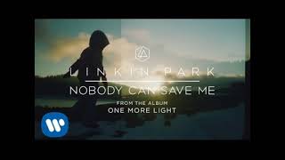 Linkin Park - Nobody Can Save Me