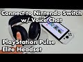 PlayStation Pulse Elite Headset: How to Connect to Nintendo Switch w/ Voice Chat