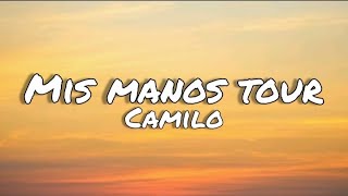 Mis manos tour - Camilo (letras/lyrics)