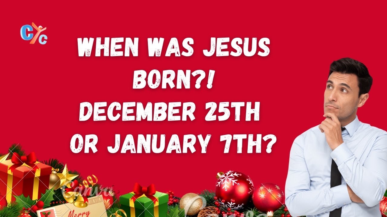 When Was Christ Born The 25th Of December Or January 7th CYC when-was-christ-born-the-25th-of-december-or-january-7th-cyc