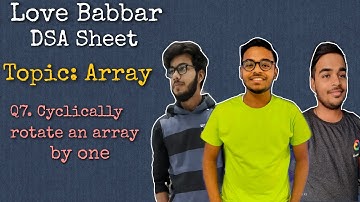 Write a program to cyclically rotate an array by one | Q7 | Love Babbar DSA Sheet