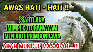 AWAS HATI HATI DENGAN 3 ARTI MIMPI KOTORAN AYAM MENURUT PRIMBON JAWA, PERTANDA AKAN MUNCUL MASALAH