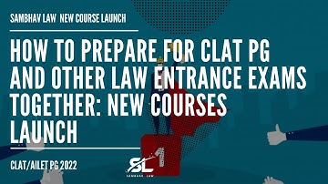 Prepare CLAT PG 2022 with other LLM Entrance Exams | CLAT PG 2022 Preparation | Sambhav Law