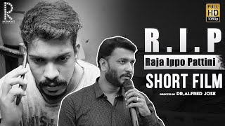 RIP - Raja Ippo Pattini | Tamil Short Film | DR.Alfred Jose, Joe Michael Praveen