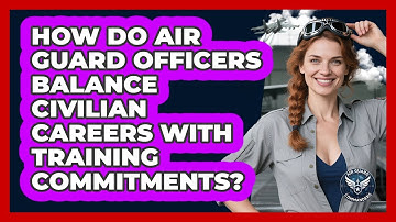 How Do Air Guard Officers Balance Civilian Careers With Training Commitments? - Air Guard Commanders