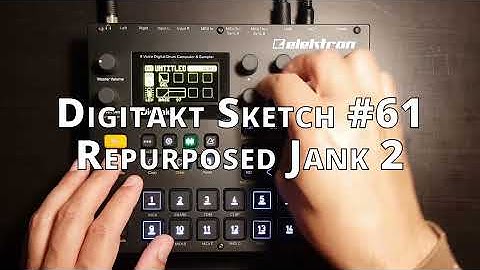 Digitakt Sketch #61 Repurposed Jank 2