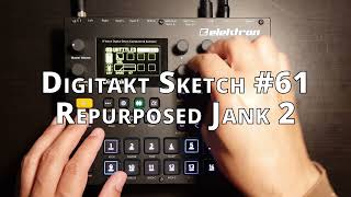 Digitakt Sketch #61 Repurposed Jank 2