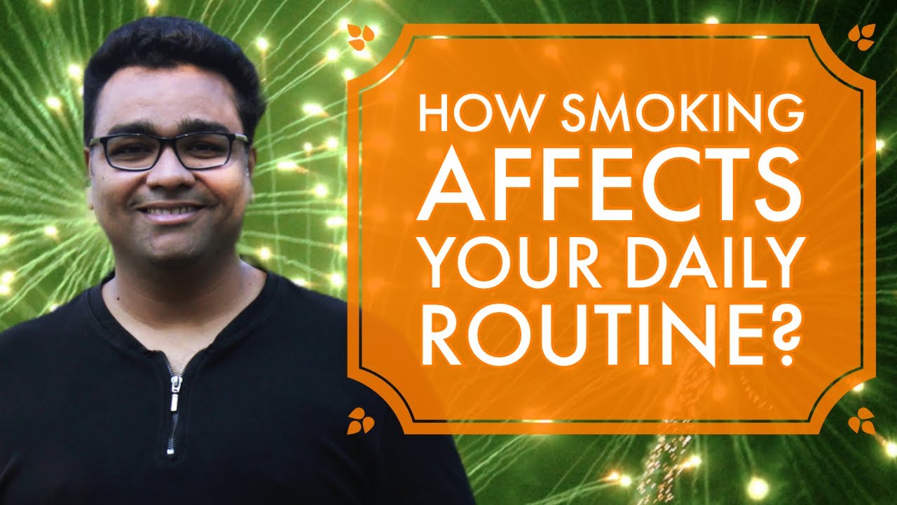 How smoking affects your daily routine? | Quit Smoking | Real life ...