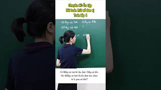 Chuyên đề: Ôn tập bài toán rút về đơn vị_ Toán lớp 4 [NCL4_00006_RVĐV] #mathcoduyen #toantuduy