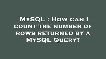 MySQL : How can I count the number of rows returned by a MySQL Query?