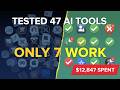 I Tested 47 AI Tools With $12,847 — Here's the Only 7 Worth Buying