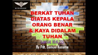 'KEBENARAN DAN KAYA KEPADA TUHAN' By Pdt. Samuel Kusuma