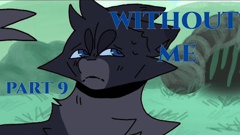 Without Me//Crowfeather MAP//Part 9