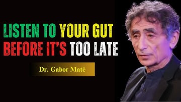 This Is Why You Should Always Trust Your Gut | Dr. Gabor Maté