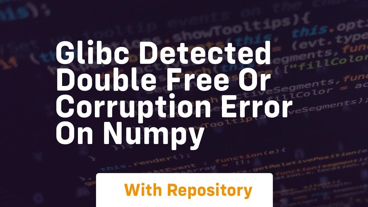 glibc detected double free or corruption error on numpy