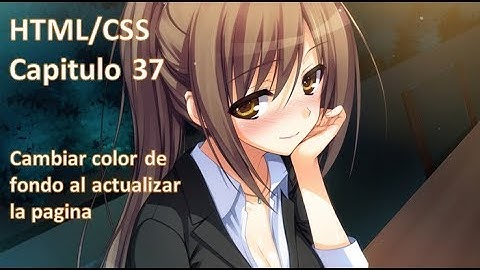 HTML/CSS - 37 - Cambiar color de fondo al pulsar F5