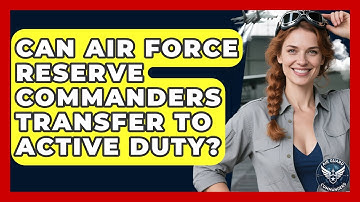Can Air Force Reserve Commanders Transfer to Active Duty? | Air Guard Commanders