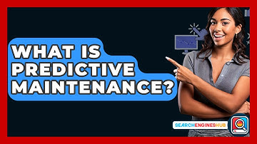 What Is Predictive Maintenance? - SearchEnginesHub.com