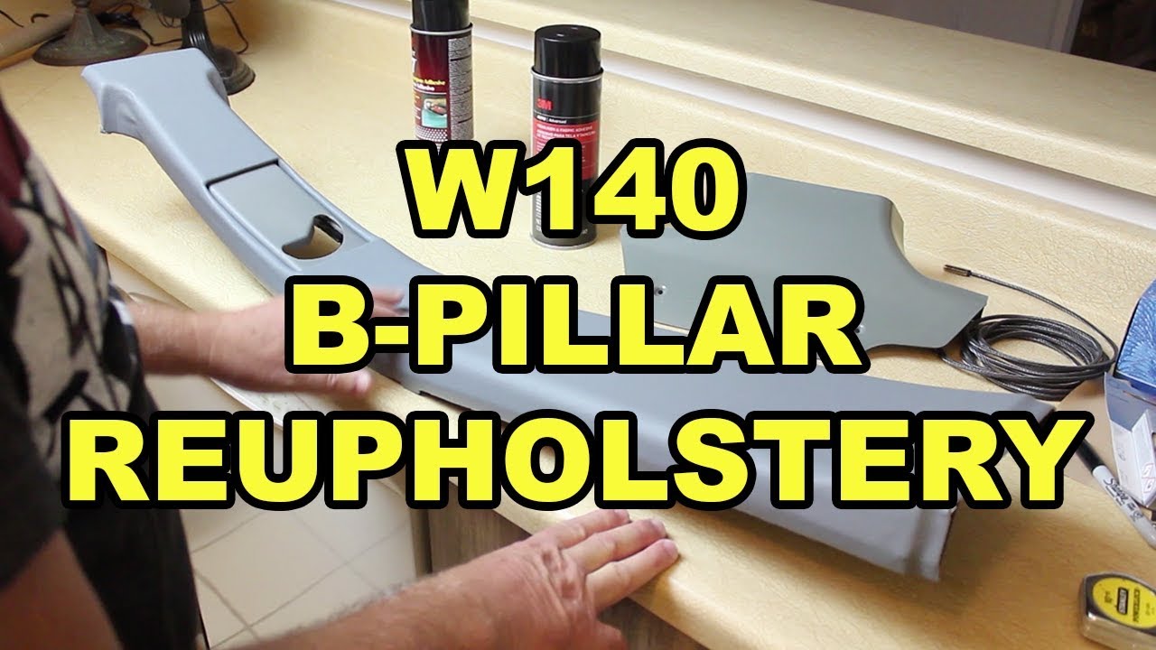 Mercedes Benz W140 BPillar Removal and Reupholstery YouTube