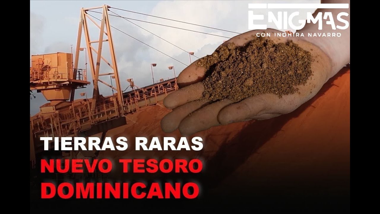 TIERRAS RARAS: EL NUEVO TESORO DOMINICANO