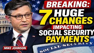 BREAKING 7 Huge Changes Impacting Social Security Payments