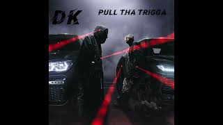 DK - Pull Tha Trigga (Official Audio)