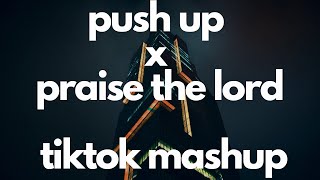 Push Up x Praise The Lord TikTok Mashup